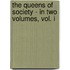 The Queens Of Society - In Two Volumes, Vol. I