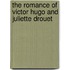 The Romance Of Victor Hugo And Juliette Drouet