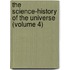 The Science-History Of The Universe (Volume 4)