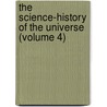The Science-History Of The Universe (Volume 4) by Francis Rolt-Wheeler