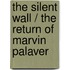 The Silent Wall / The Return of Marvin Palaver