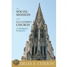 The Social Mission Of The U.S. Catholic Church door Charles E. Curran
