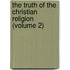 The Truth Of The Christian Religion (Volume 2)