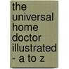 The Universal Home Doctor Illustrated - A to Z door Authors Various