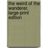 The Weird of the Wanderer, Large-Print Edition door Frederick William Rolfe