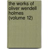 The Works Of Oliver Wendell Holmes (Volume 12) door Oliver Wendell Holmes