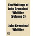 The Writings Of John Greenleaf Whittier (V. 3)