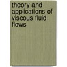 Theory And Applications Of Viscous Fluid Flows door Radyadour Zeytounian