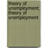 Theory of Unemployment; Theory of Unemployment