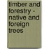 Timber and Forestry - Native and Foreign Trees
