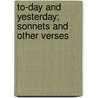To-Day And Yesterday; Sonnets And Other Verses door William Dudley Foulke