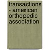 Transactions - American Orthopedic Association by American Orthopaedic Association