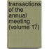 Transactions of the Annual Meeting (Volume 17)