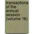 Transactions of the Annual Session (Volume 16)