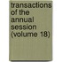 Transactions of the Annual Session (Volume 18)
