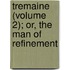 Tremaine (Volume 2); Or, The Man Of Refinement