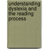 Understanding Dyslexia and the Reading Process