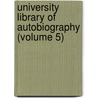 University Library of Autobiography (Volume 5) door General Books