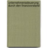 Unternehmenssteuerung durch den Finanzvorstand by Matthias Rapp