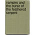 Vampiro And The Curse Of The Feathered Serpent