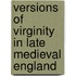 Versions Of Virginity In Late Medieval England