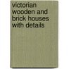 Victorian Wooden and Brick Houses with Details door A.J. Bicknell