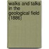 Walks And Talks In The Geological Field (1886)