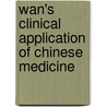 Wan's Clinical Application Of Chinese Medicine door Marc S. Micozzi