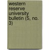 Western Reserve University Bulletin (5, No. 3) by Western Reserve University