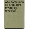 Why Some Men Kill Or Murder Mysteries Revealed by George A. Thacher
