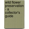 Wild Flower Preservation - A Collector's Guide door Thomas Bodkin