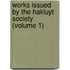 Works Issued By The Hakluyt Society (Volume 1)