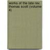 Works Of The Late Rev. Thomas Scott (volume 4) door Rev Thomas Scott