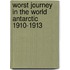 Worst Journey in the World Antarctic 1910-1913