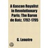 A Gascon Royalist In Revolutionary Paris (1910)