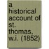 A Historical Account Of St. Thomas, W.I. (1852)