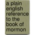 A Plain English Reference to the Book of Mormon