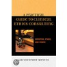 A Practical Guide To Clinical Ethics Consulting door Christopher Meyers