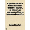A System Of The Law Of Marine Insurances (1817) by Sir James Allan Park