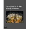 A Text-Book Of Materia Medica For Nurses (1917) door George Phillip Paul