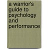 A Warrior's Guide To Psychology And Performance by George Mastroianni