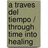 A traves del tiempo / Through Time Into Healing door Brian Weiss