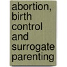 Abortion, Birth Control And Surrogate Parenting door Abul Fadl Mohsin Ebrahim