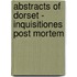 Abstracts of Dorset - Inquisitiones Post Mortem