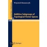 Additive Subgroups Of Topological Vector Spaces by Wojciech Banaszczyk