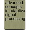 Advanced Concepts In Adaptive Signal Processing by Xiaohui Li