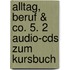 Alltag, Beruf & Co. 5. 2 Audio-cds Zum Kursbuch