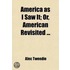 America As I Saw It; Or, American Revisited ...