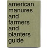 American Manures And Farmers And Planters Guide door William H. Bruckner