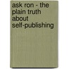 Ask Ron - The Plain Truth about Self-Publishing by Ronald Pramschufer